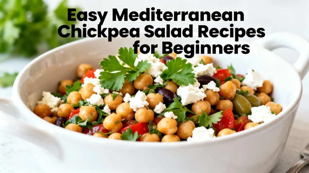 Easy Mediterranean Chickpea Salad Recipes for Beginners